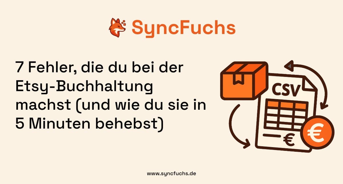 7 Fehler, die du bei der Etsy-Buchhaltung machst (und wie du sie in 5 Minuten behebst)